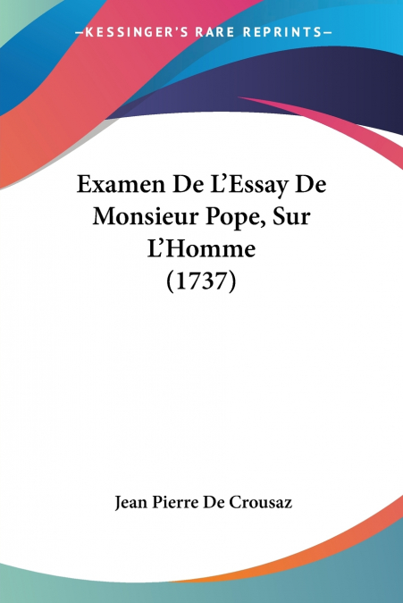 EXAMEN DE L?ESSAY DE MONSIEUR POPE, SUR L?HOMME (1737)
