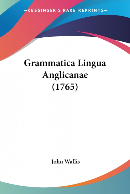 GRAMMATICA LINGUA ANGLICANAE (1765)