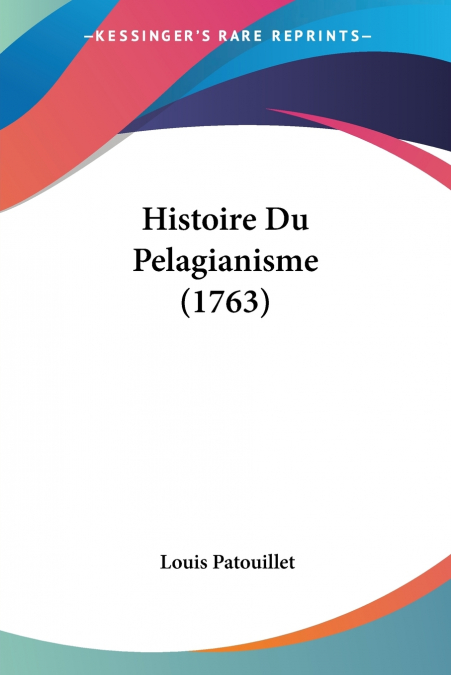 HISTOIRE DU PELAGIANISME (1763)