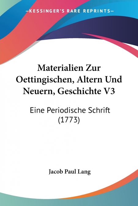 MATERIALIEN ZUR OETTINGISCHEN, ALTERN UND NEUERN, GESCHICHTE