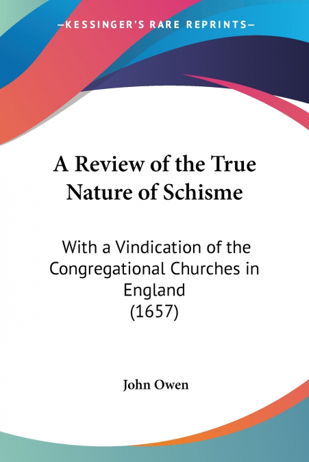 A REVIEW OF THE TRUE NATURE OF SCHISME