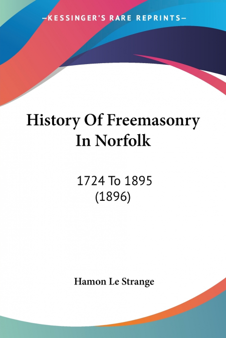 HISTORY OF FREEMASONRY IN NORFOLK