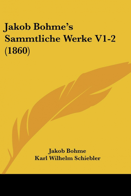 JAKOB BOHME?S SAMMTLICHE WERKE V1-2 (1860)