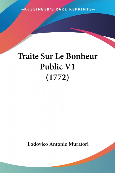 TRAITE SUR LE BONHEUR PUBLIC V1 (1772)