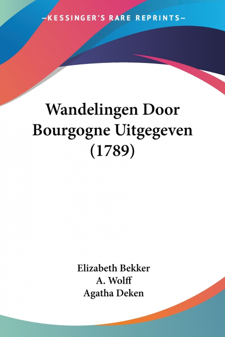WANDELINGEN DOOR BOURGOGNE UITGEGEVEN (1789)