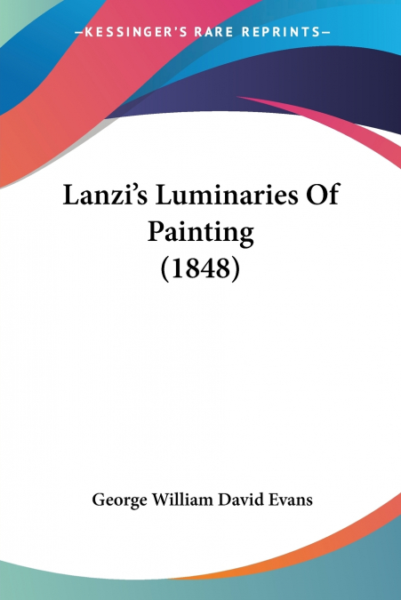 LANZI?S LUMINARIES OF PAINTING (1848)