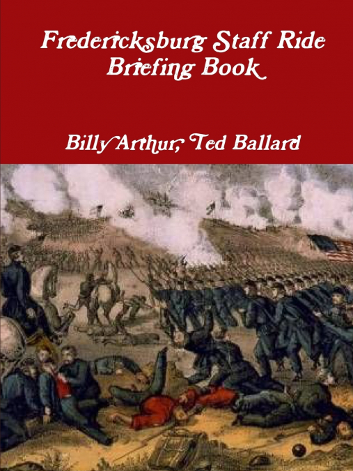 FREDERICKSBURG STAFF RIDE BRIEFING BOOK