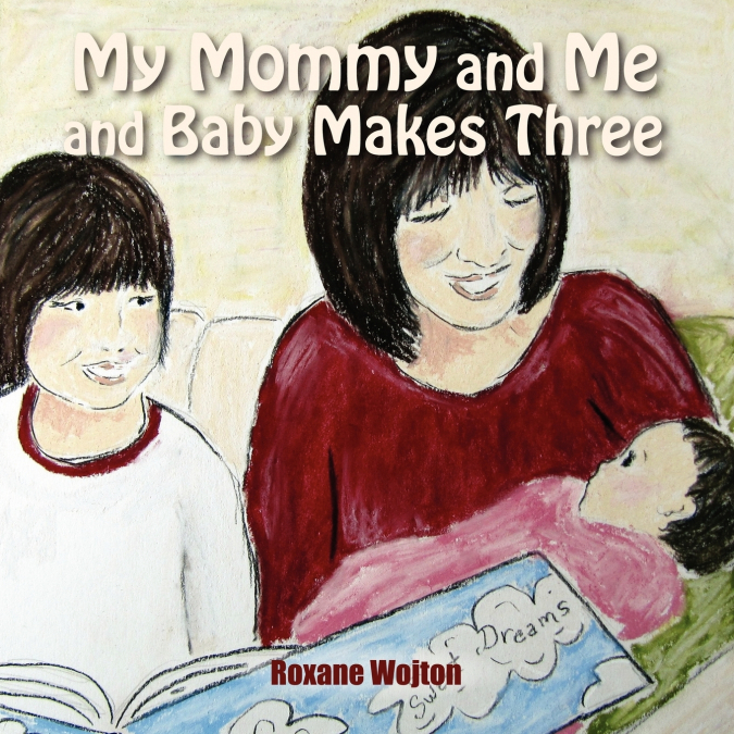 MY MOMMY AND ME AND BABY MAKES THREE