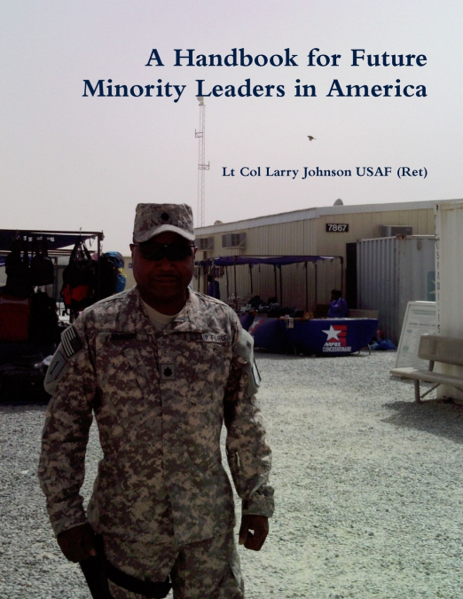 A HANDBOOK FOR FUTURE MINORITY LEADERS IN AMERICA