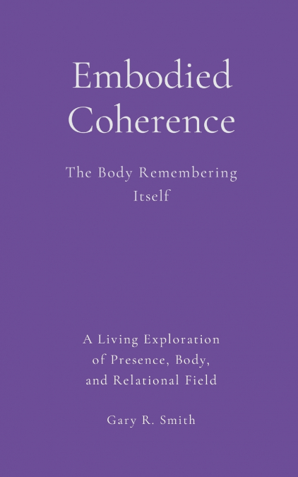 EMBODIED COHERENCE