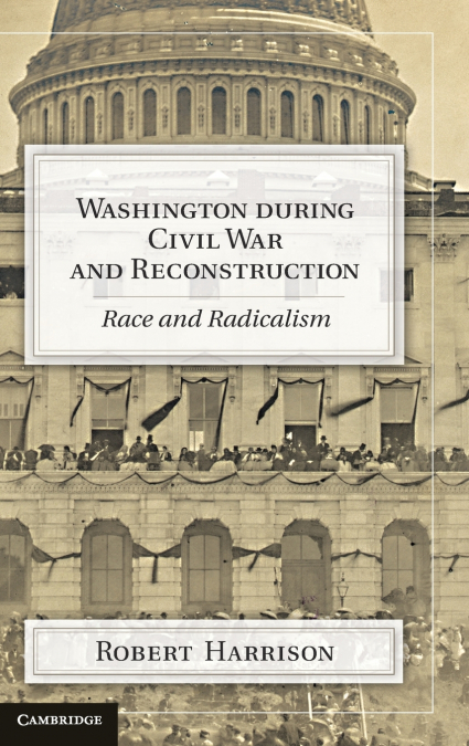 WASHINGTON DURING CIVIL WAR AND RECONSTRUCTION