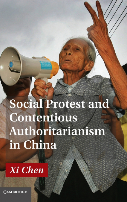 SOCIAL PROTEST AND CONTENTIOUS AUTHORITARIANISM IN CHINA