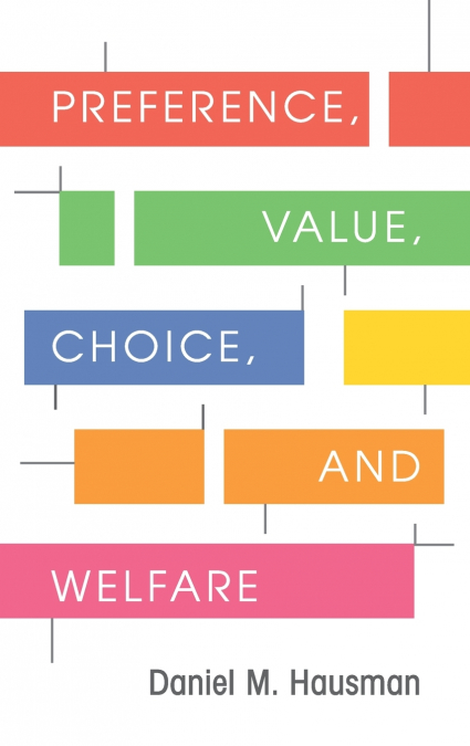 PREFERENCE, VALUE, CHOICE, AND WELFARE