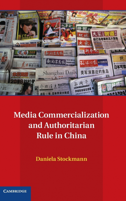 MEDIA COMMERCIALIZATION AND AUTHORITARIAN RULE IN CHINA