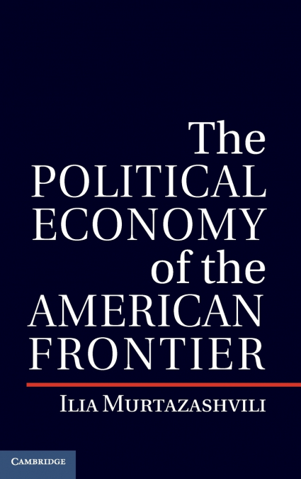 THE POLITICAL ECONOMY OF THE AMERICAN FRONTIER