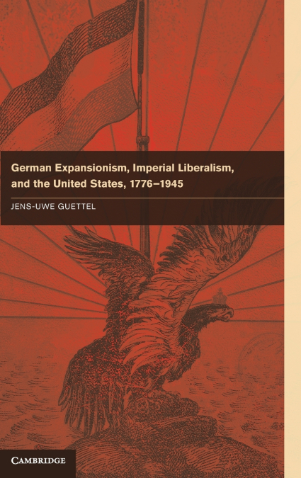 GERMAN EXPANSIONISM, IMPERIAL LIBERALISM AND THE UNITED STAT