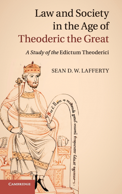 LAW AND SOCIETY IN THE AGE OF THEODERIC THE GREAT