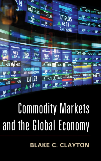 COMMODITY MARKETS AND THE GLOBAL ECONOMY