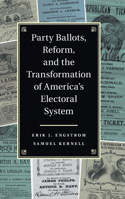PARTY BALLOTS, REFORM, AND THE TRANSFORMATION OF AMERICA?S E