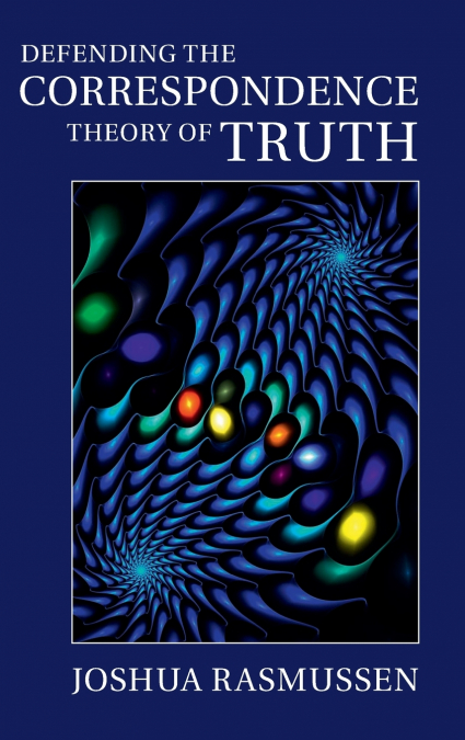 DEFENDING THE CORRESPONDENCE THEORY OF TRUTH