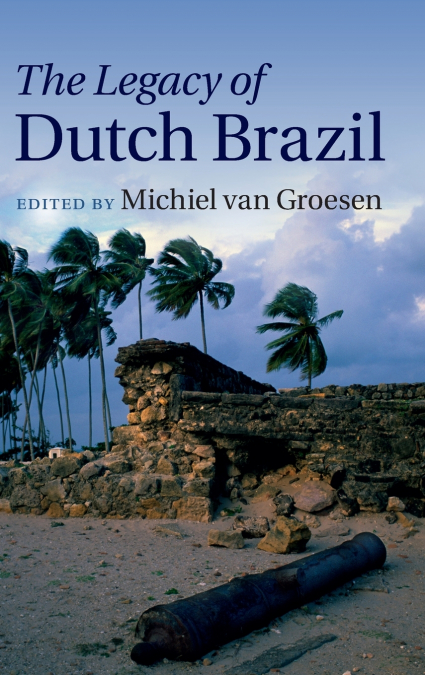 THE LEGACY OF DUTCH BRAZIL