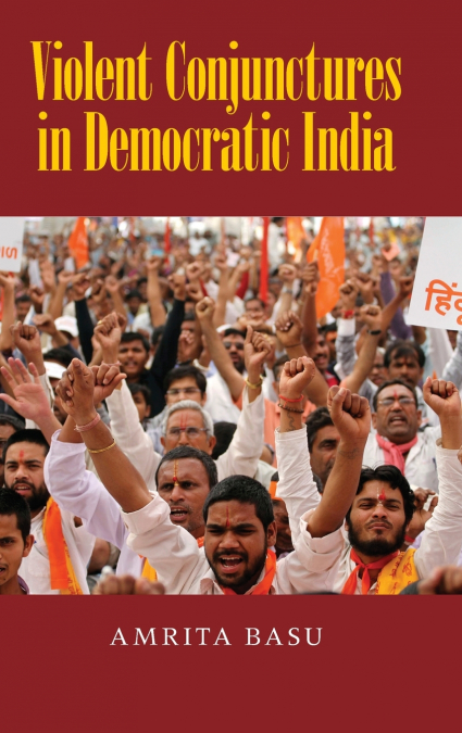 VIOLENT CONJUNCTURES IN DEMOCRATIC INDIA