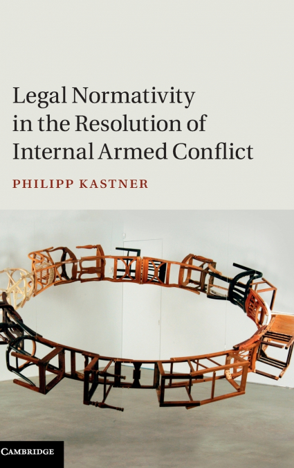 LEGAL NORMATIVITY IN THE RESOLUTION OF INTERNAL ARMED CONFLI