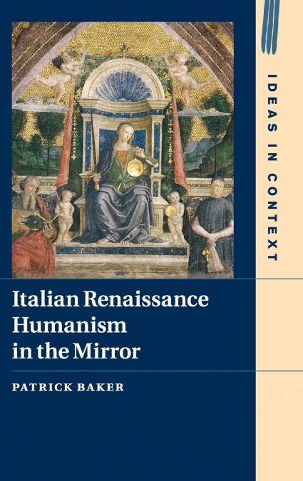 ITALIAN RENAISSANCE HUMANISM IN THE MIRROR