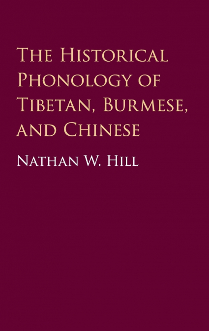 THE HISTORICAL PHONOLOGY OF TIBETAN, BURMESE, AND CHINESE