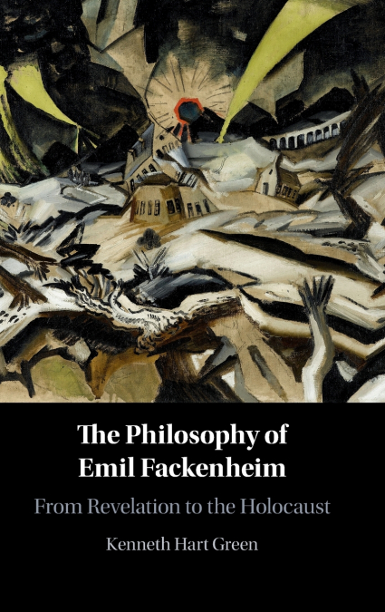 THE PHILOSOPHY OF EMIL FACKENHEIM