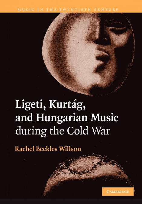 LIGETI, KURTAG, AND HUNGARIAN MUSIC DURING THE COLD WAR