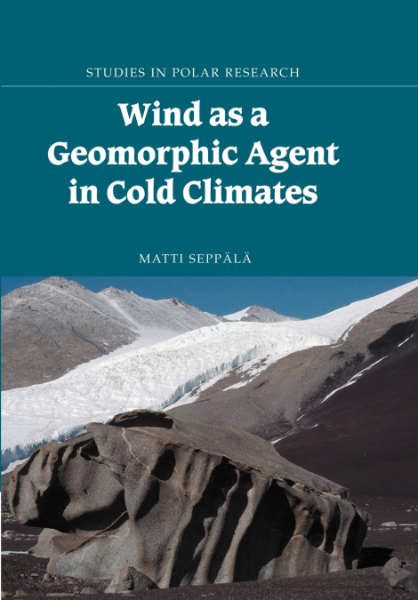 WIND AS A GEOMORPHIC AGENT IN COLD CLIMATES