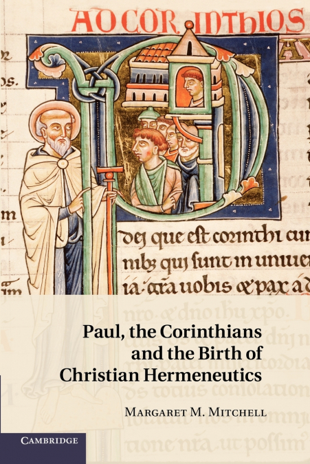 PAUL, THE CORINTHIANS AND THE BIRTH OF CHRISTIAN HERMENEUTIC