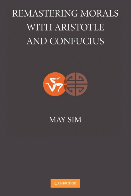 REMASTERING MORALS WITH ARISTOTLE AND CONFUCIUS