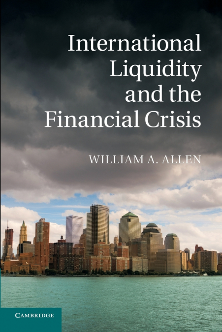 INTERNATIONAL LIQUIDITY AND THE FINANCIAL CRISIS