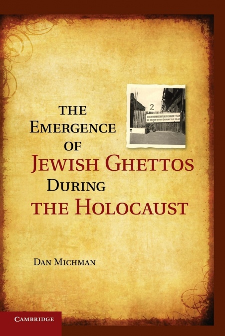 THE EMERGENCE OF JEWISH GHETTOS DURING THE HOLOCAUST
