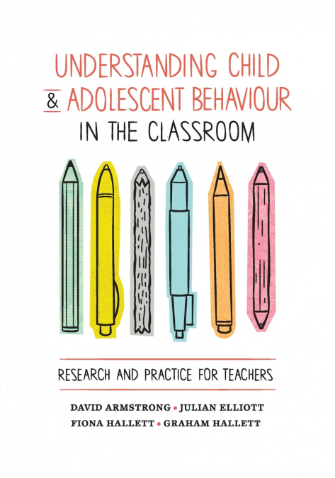 UNDERSTANDING CHILD AND ADOLESCENT BEHAVIOUR IN THE CLASSROO