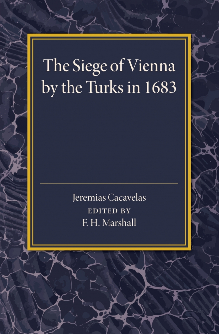 THE SIEGE OF VIENNA BY THE TURKS IN 1683