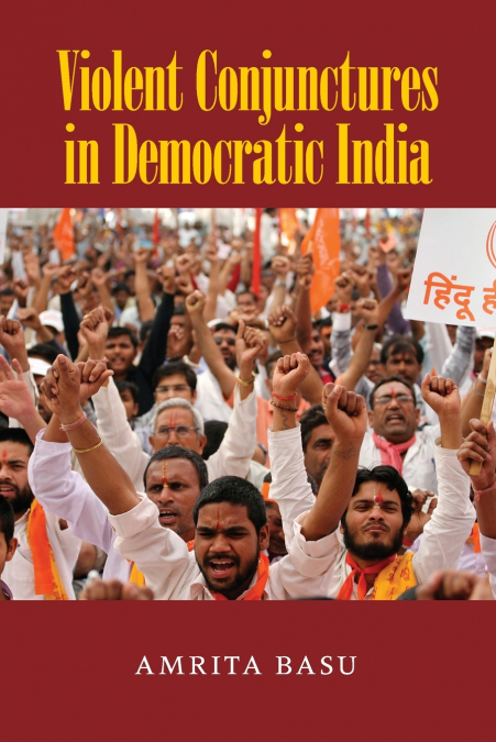 VIOLENT CONJUNCTURES IN DEMOCRATIC INDIA
