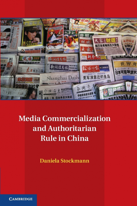 MEDIA COMMERCIALIZATION AND AUTHORITARIAN RULE IN CHINA