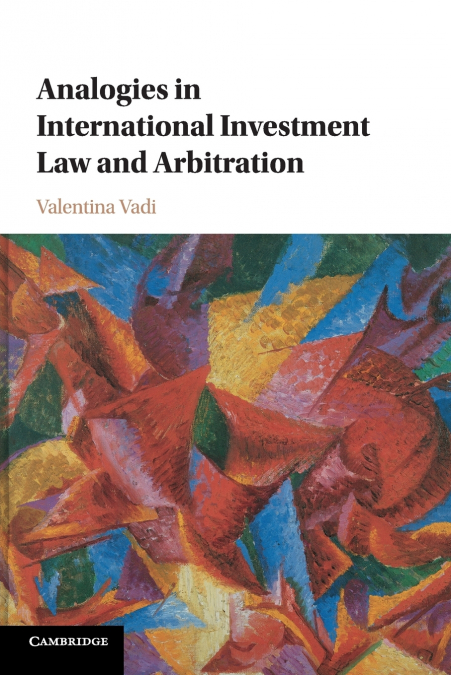 ANALOGIES IN INTERNATIONAL INVESTMENT LAW AND ARBITRATION