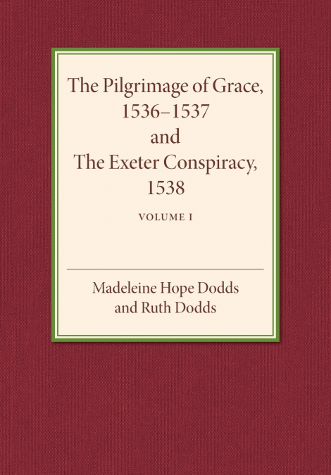 THE PILGRIMAGE OF GRACE 1536-1537 AND THE EXETER CONSPIRACY