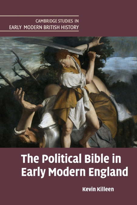 THE POLITICAL BIBLE IN EARLY MODERN ENGLAND