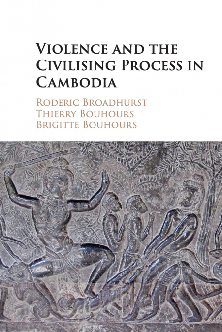 VIOLENCE AND THE CIVILISING PROCESS IN CAMBODIABO