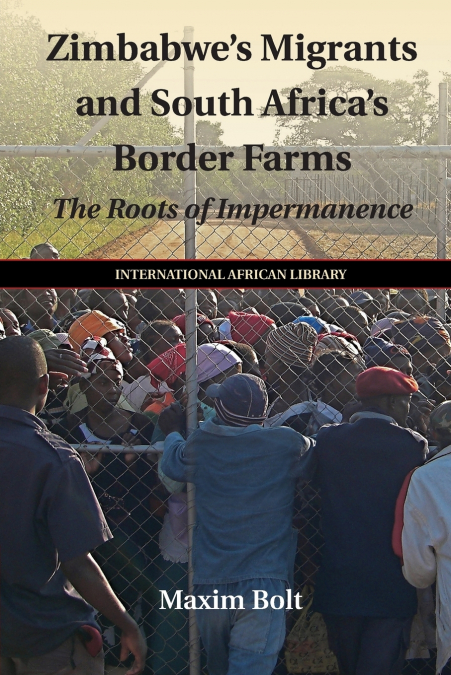ZIMBABWE?S MIGRANTS AND SOUTH AFRICA?S BORDER FARMS