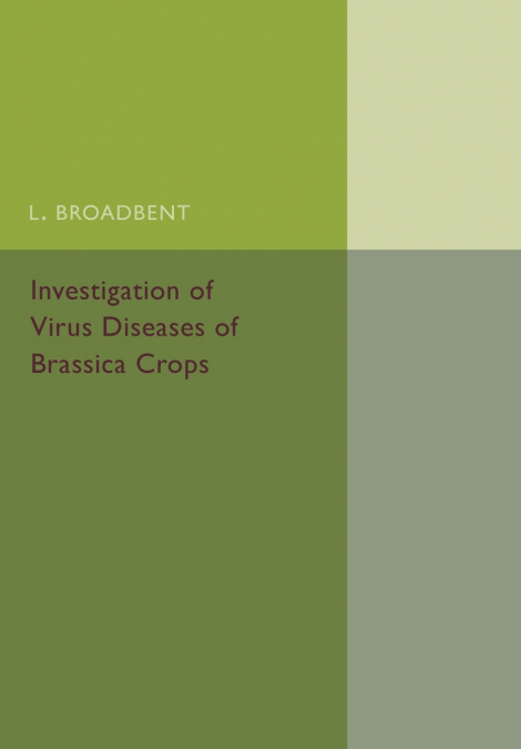 INVESTIGATION OF VIRUS DISEASES OF BRASSICA CROPS