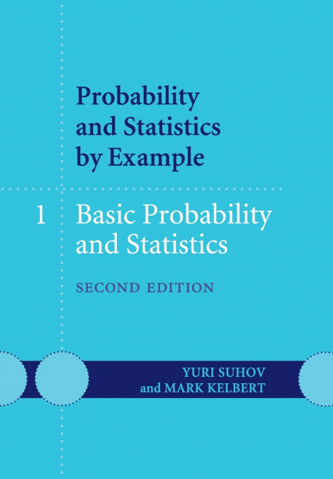 PROBABILITY AND STATISTICS BY EXAMPLE