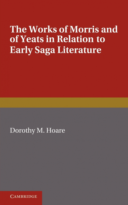 THE WORKS OF MORRIS AND YEATS IN RELATION TO EARLY SAGA LITE
