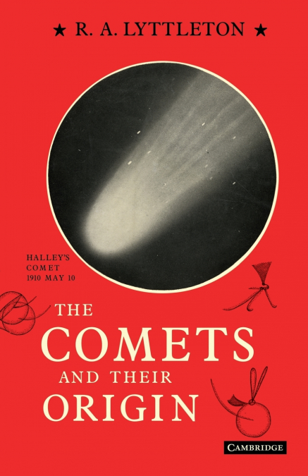 THE COMETS AND THEIR ORIGIN