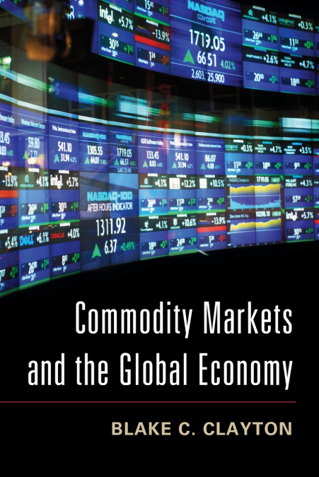 COMMODITY MARKETS AND THE GLOBAL ECONOMY